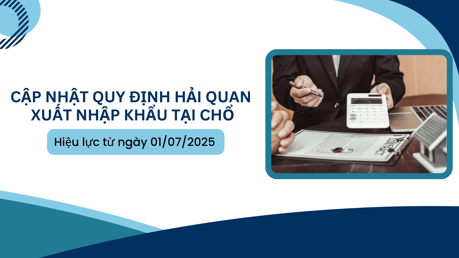 CẬP NHẬT QUY ĐỊNH HẢI QUAN - XUẤT NHẬP KHẨU TẠI CHỖ  01.07.2025